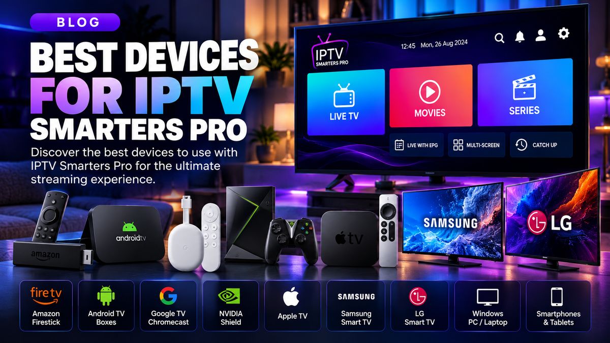 Best Devices for IPTV in 2026: 7 Top Options for Smooth Streaming